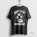 Officials Jack Russell Dont Stop Retrievin Dog Tee Shirt Sweater