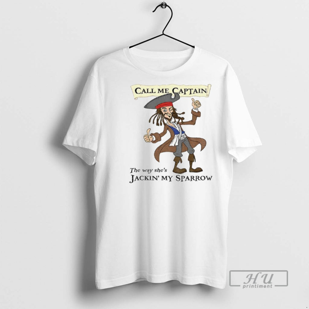 Officials Jack Sparrow Call Me Captain The Way Shes Jackin My Sparrow T Shirts