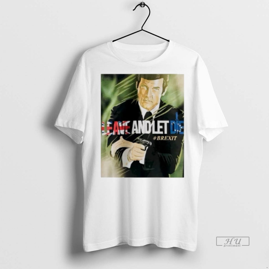Officials James Bond Leave And Let Die Brexit Tee Shirt Sweater
