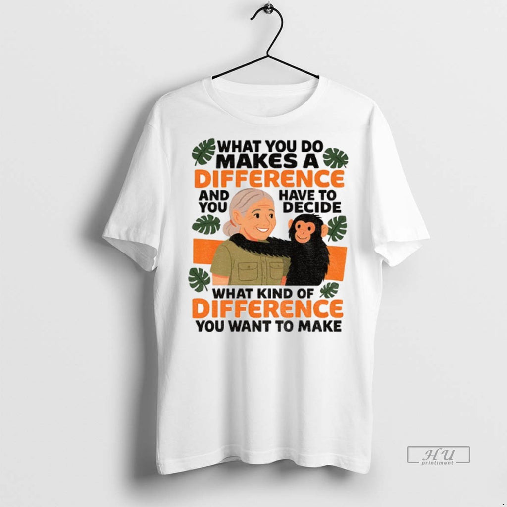Officials Jane Goodall Quote What You Do Makes A Difference T Shirt Sweater
