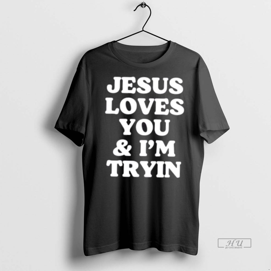 Officials Jesus Loves You And Im Tryin T Shirt Sweater