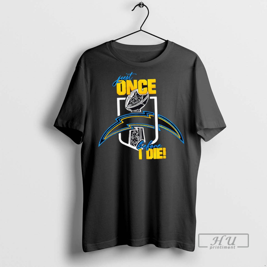 Officials Just One Before I Die Los Angeles Chargers T Shirts Sweatshirt Hoodies