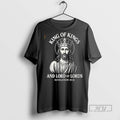 Officials King Of Kings And Lord Of Lords T Shirt Sweatshirt Hoodies