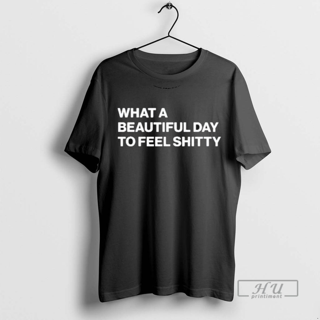 Officials Lauren Spencer Smith What A Beautiful Day To Feel Shitty T Shirts Sweatshirt Hoodies