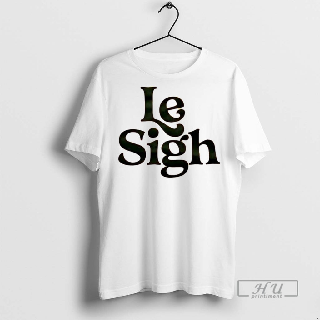 Officials Le Sigh T Shirts