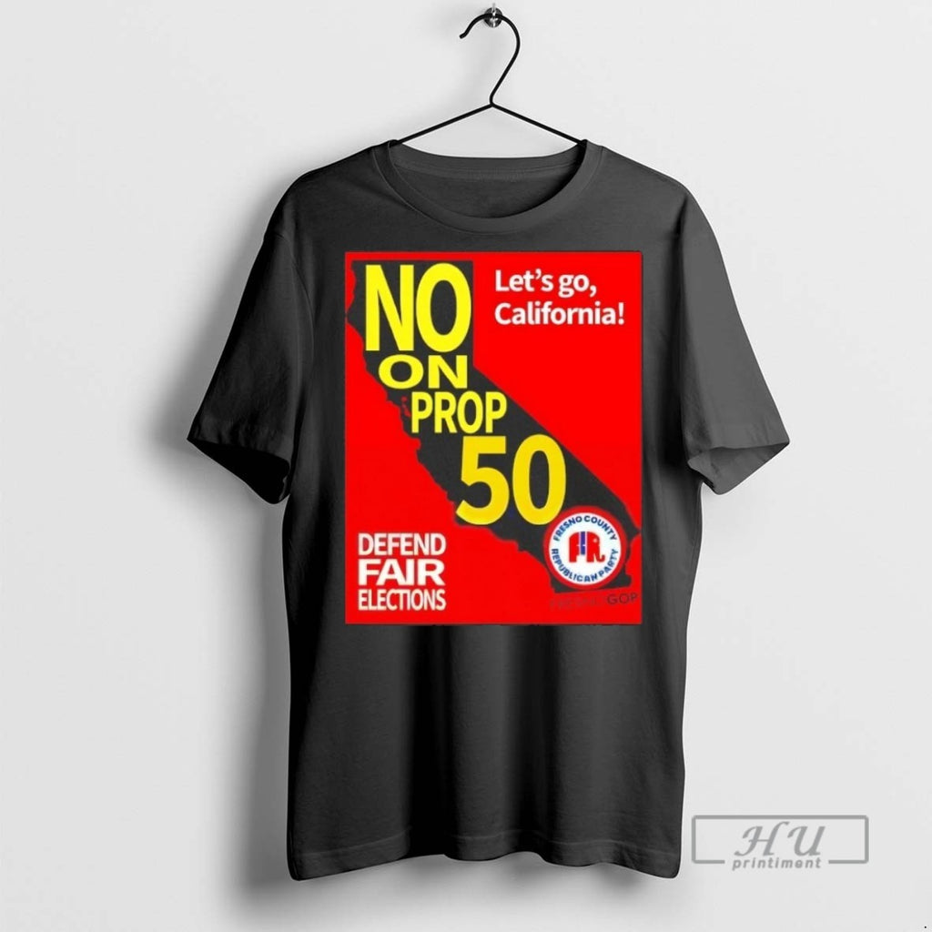 Officials Lets Go California Defend Fair Elections No On Prop 50 T Shirt