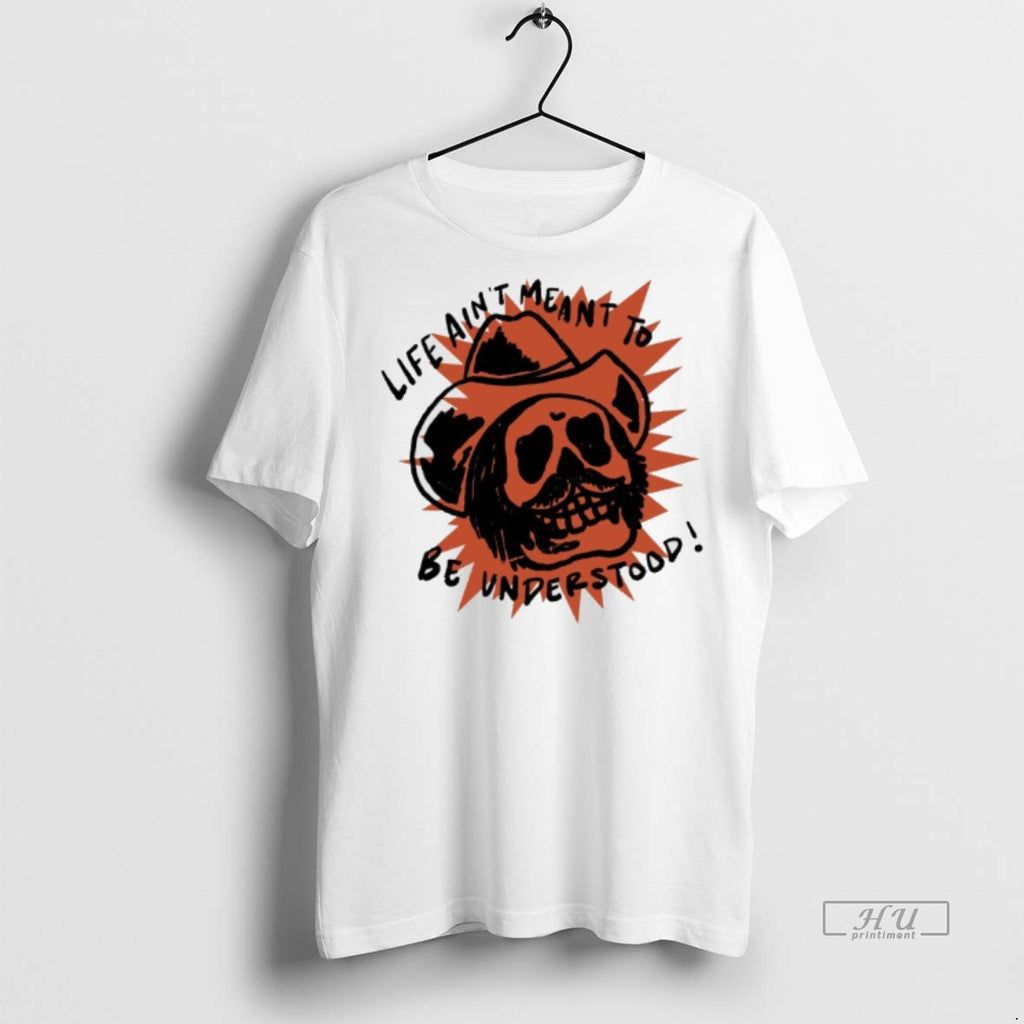 Officials Life Aint Meant To Be Understood Skull Cowboy Tee Shirt Sweater