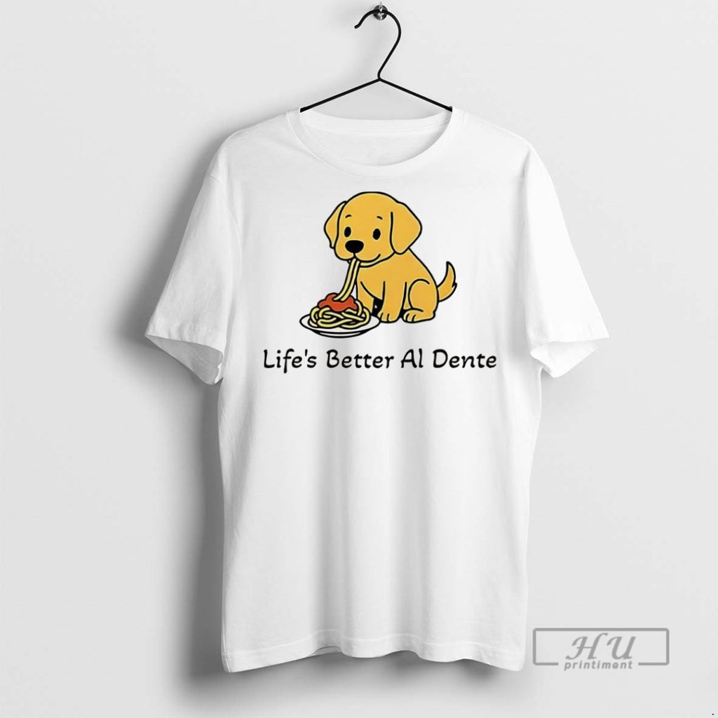 Officials Lifes Better Al Dente Dog Meme T Shirt