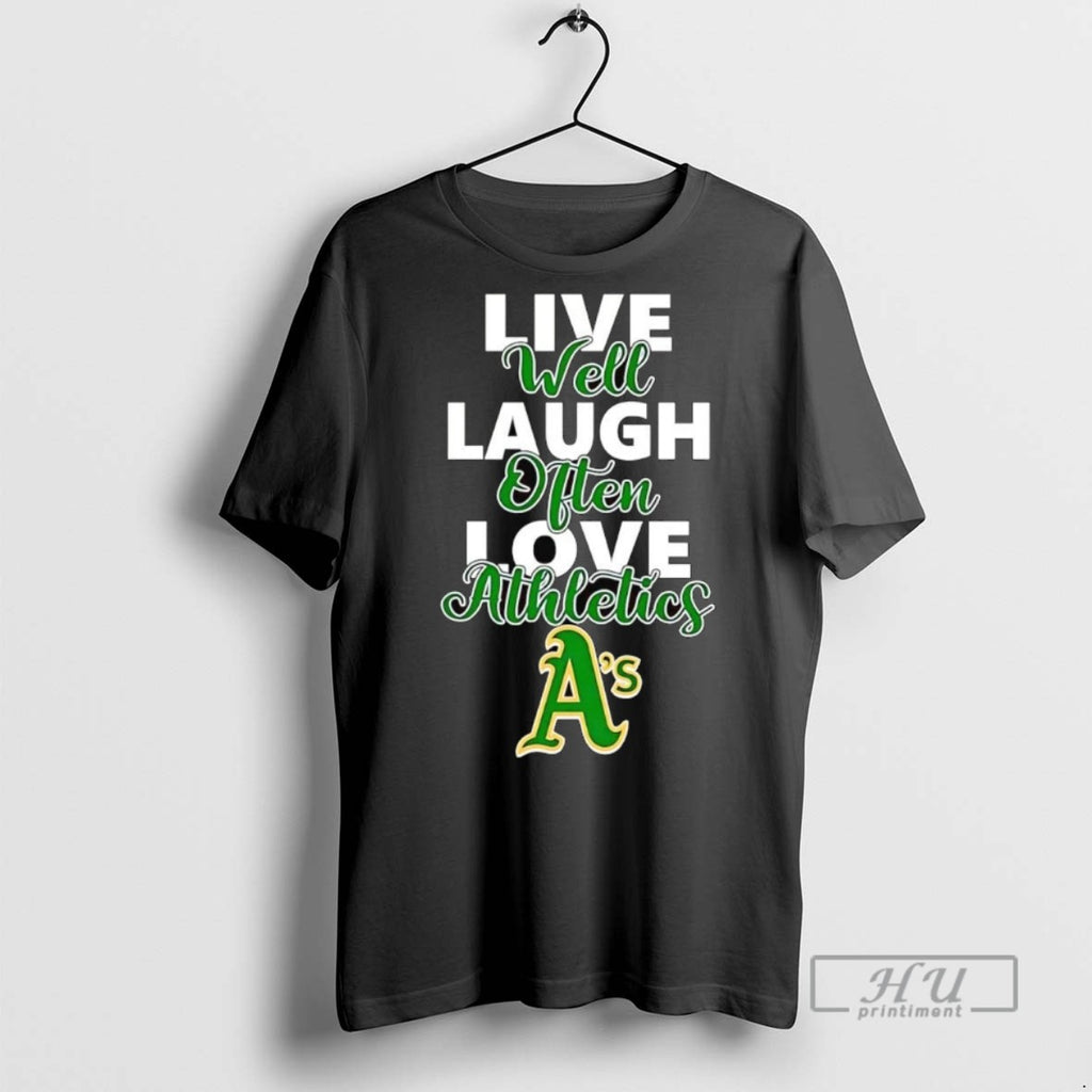 Officials Live Well Laugh Often Love Oakland Athletics Tee Shirt