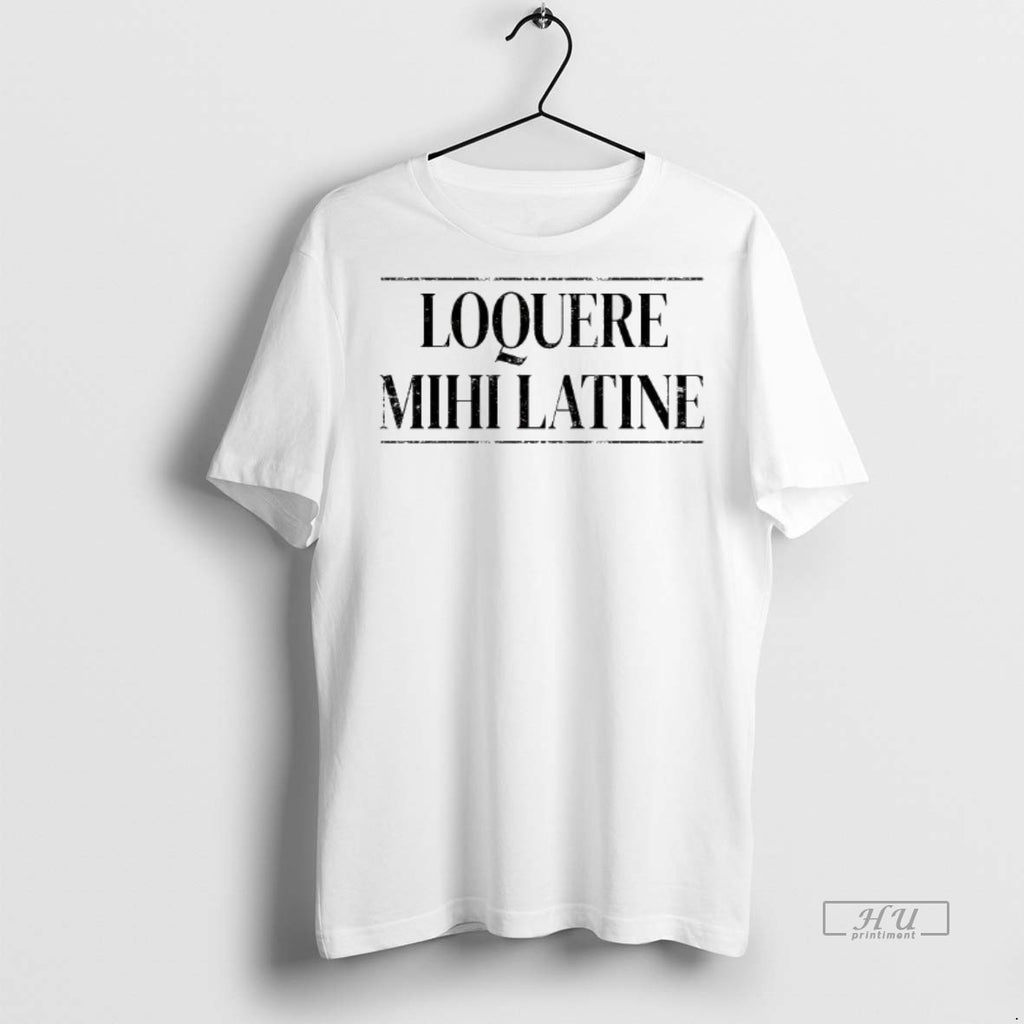 Officials Loquere Mihi Latine Talk Latin To Me Tee Shirt Sweater