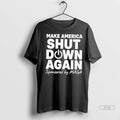 Officials Make America Shut Down Again Sponsored By Maga T Shirts