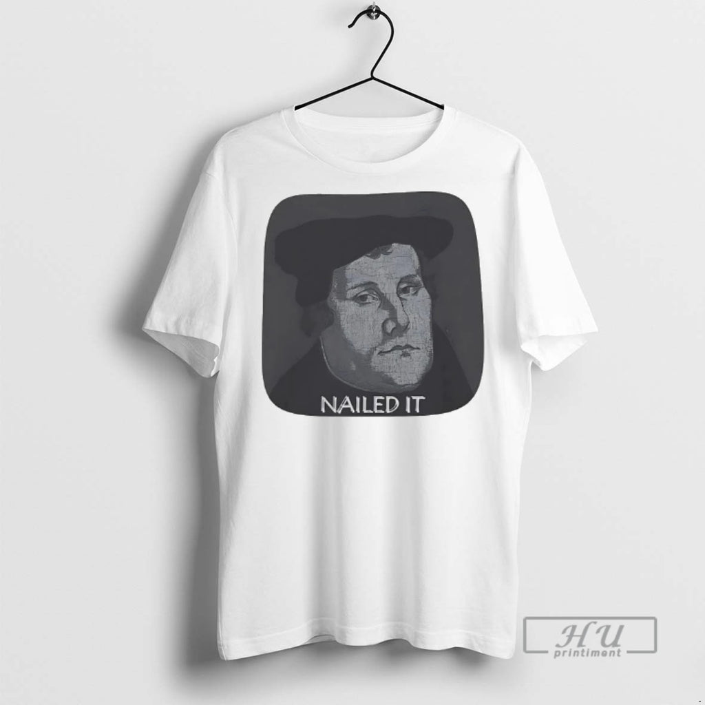 Officials Martin Luther Nailed It T Shirts
