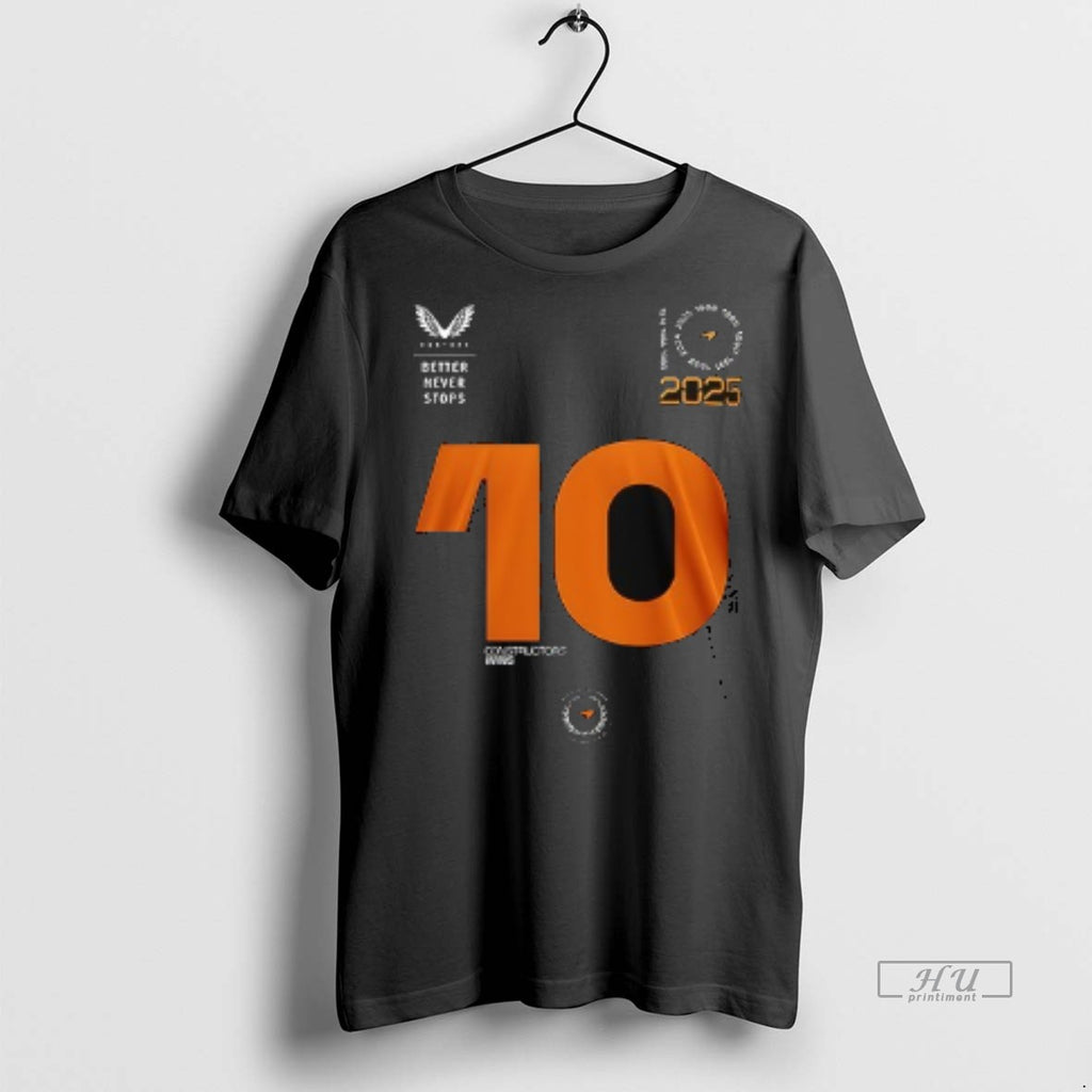 Officials Mclaren Formula 1 Team 2025 Constructors Champions Better Never Stop Tee Shirt Sweater