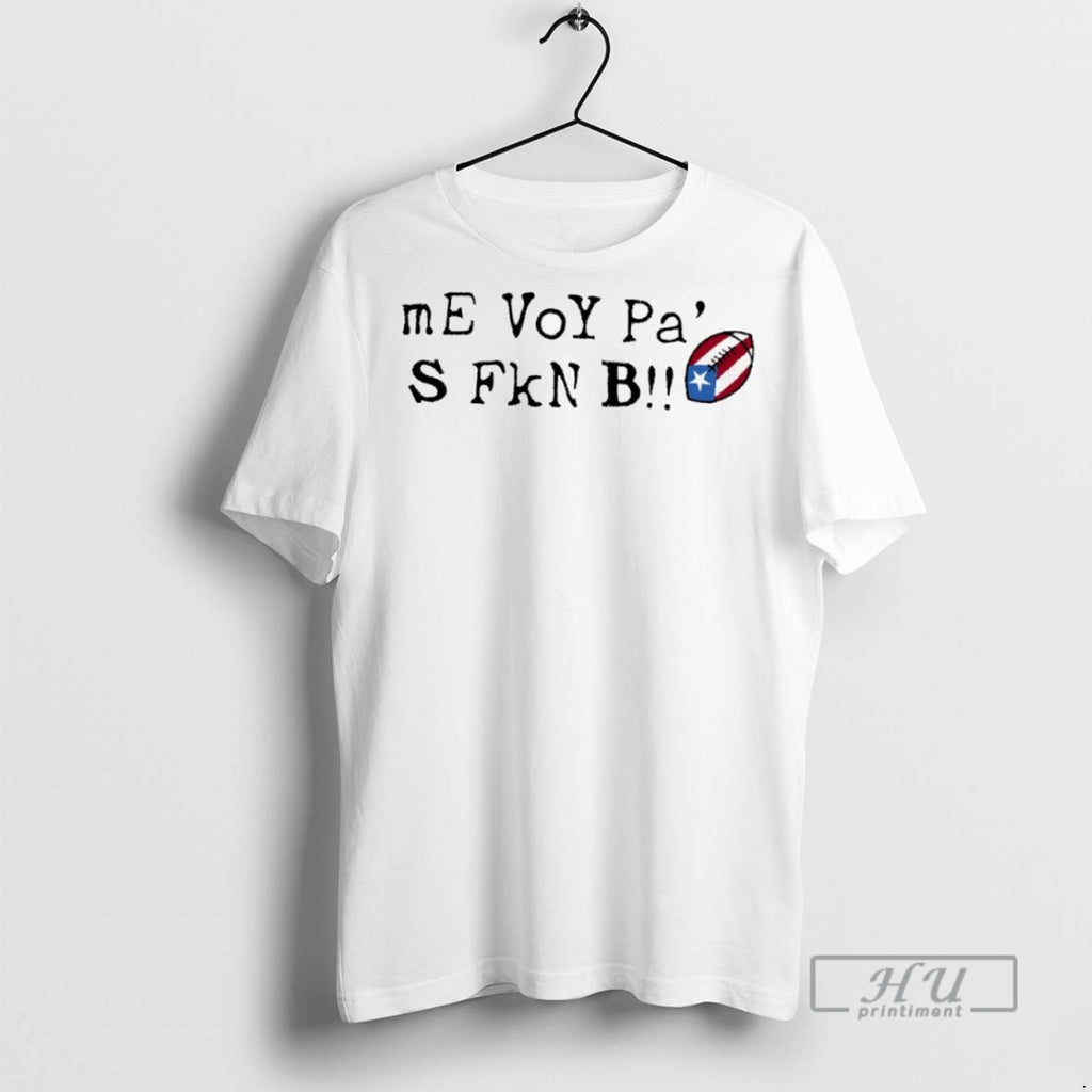 Officials Me Voy Pa S Fkn B T Shirts