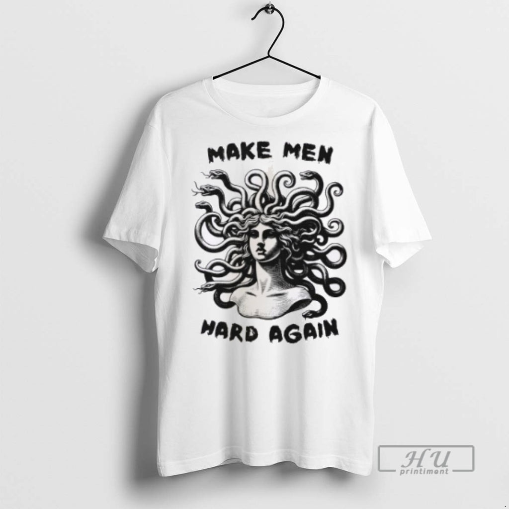 Officials Medusa Make Men Hard Again T Shirt