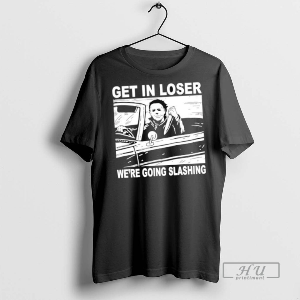 Officials Michael Myers Get In Loser Were Going Slashing Halloween T Shirt