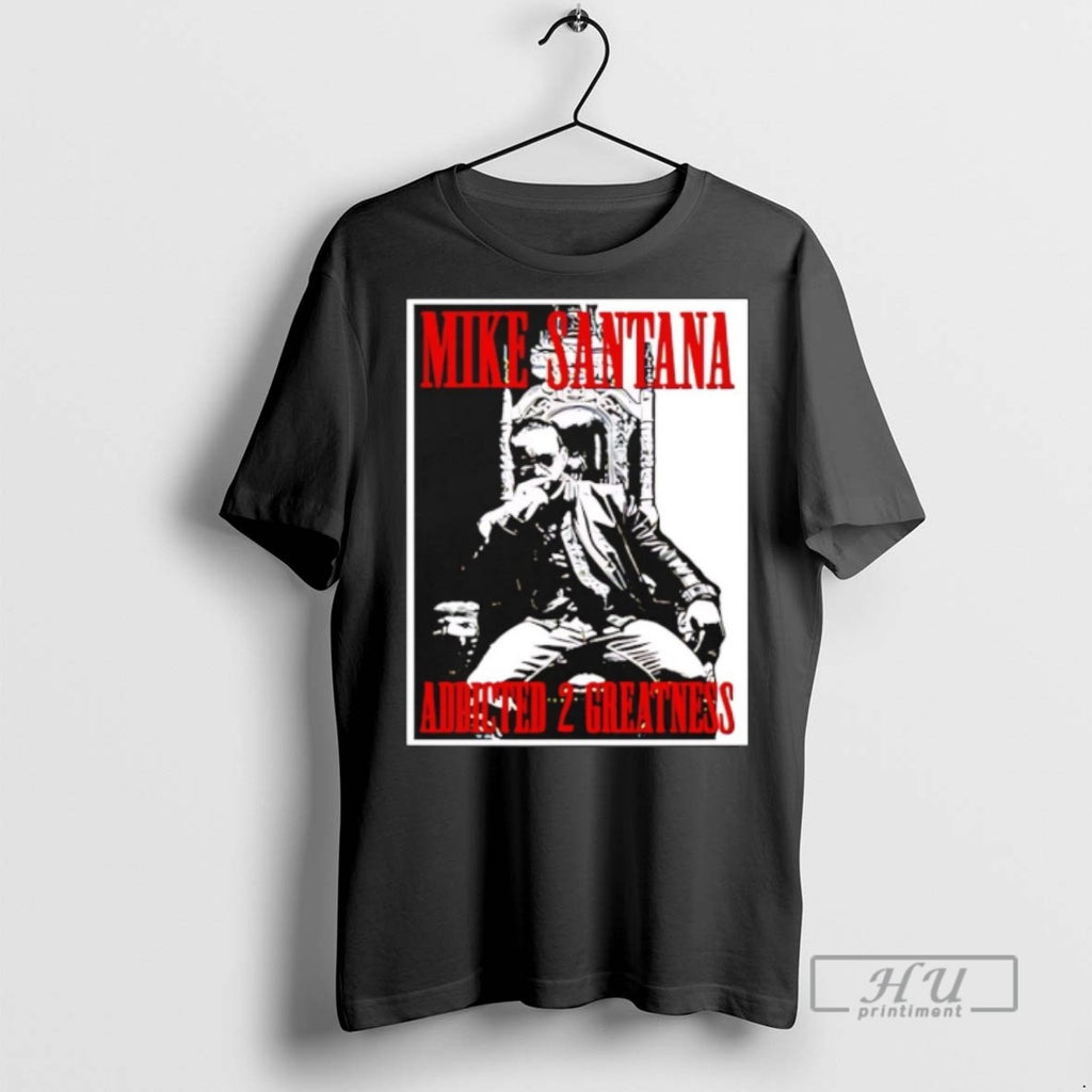 Officials Mike Santana Addled 2 Greatness T Shirts