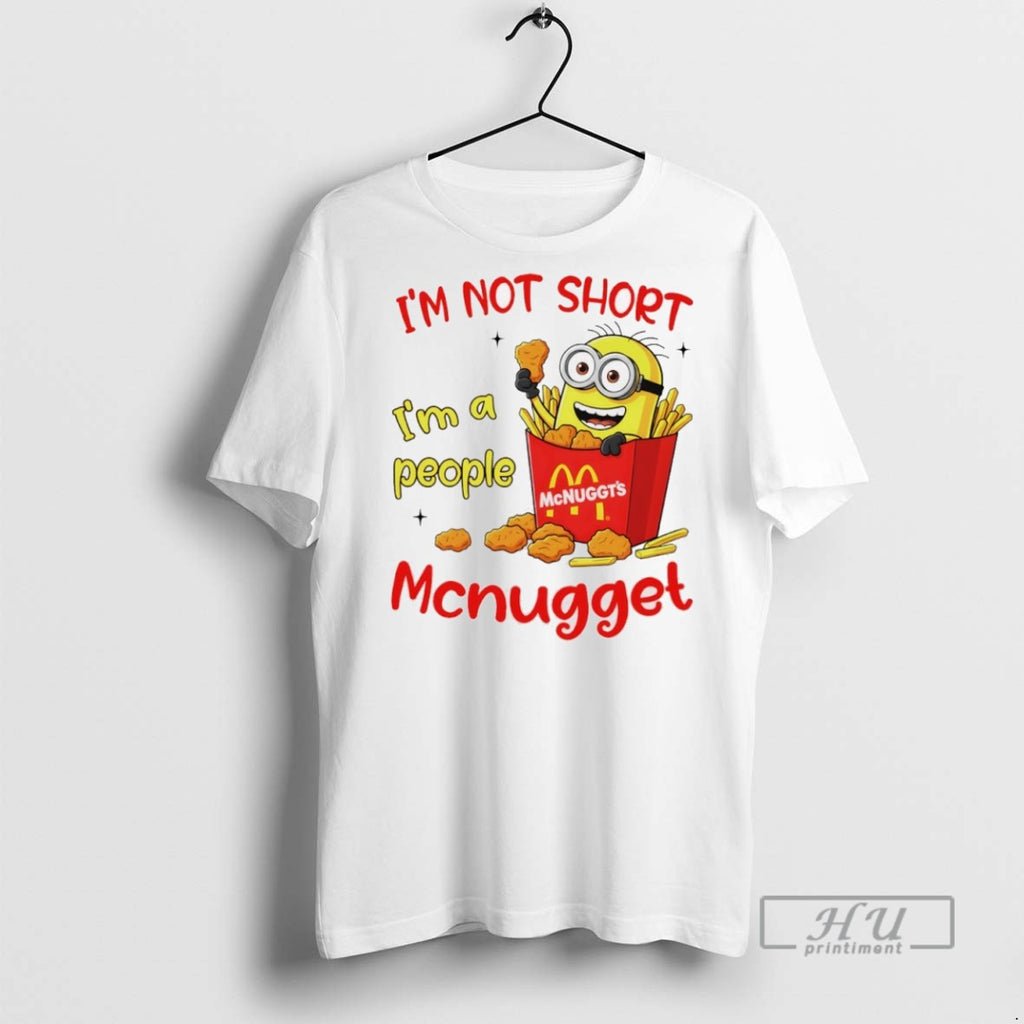 Officials Minion Mcdonald Mcnuggts Im Not Sjort Im A People T Shirt