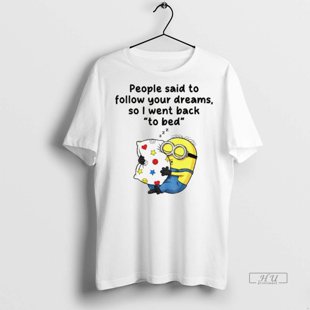 Officials Minion Sleep People Said To Follow Your Dreams So I Went Back To Bed
