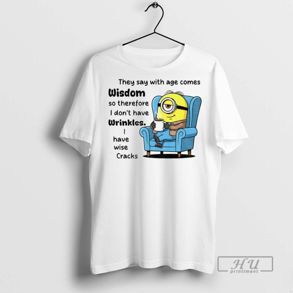 Officials Minion They Say With Age Comes Wisdom So Therefore I Dont Have Wrinkles