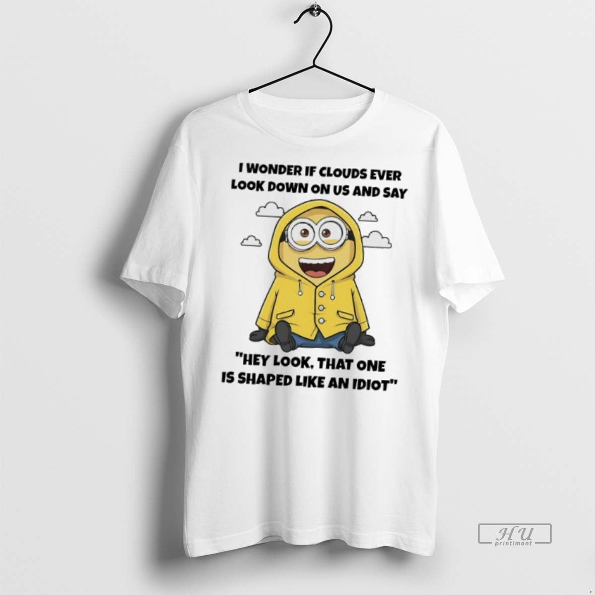 Officials Minions I Wonder If Clouds Ever Look Down On Us And Say Hey Look