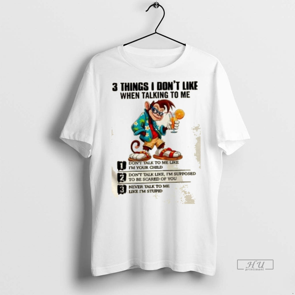 Officials Monkey 3 Things I Dont Like When Talking To Me Shirt Sweater