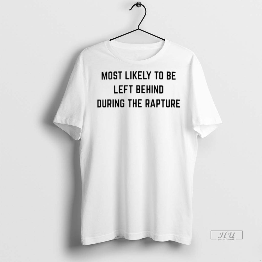 Officials Most Likely To Be Left Behind During The Rapture Tee Shirt Sweater