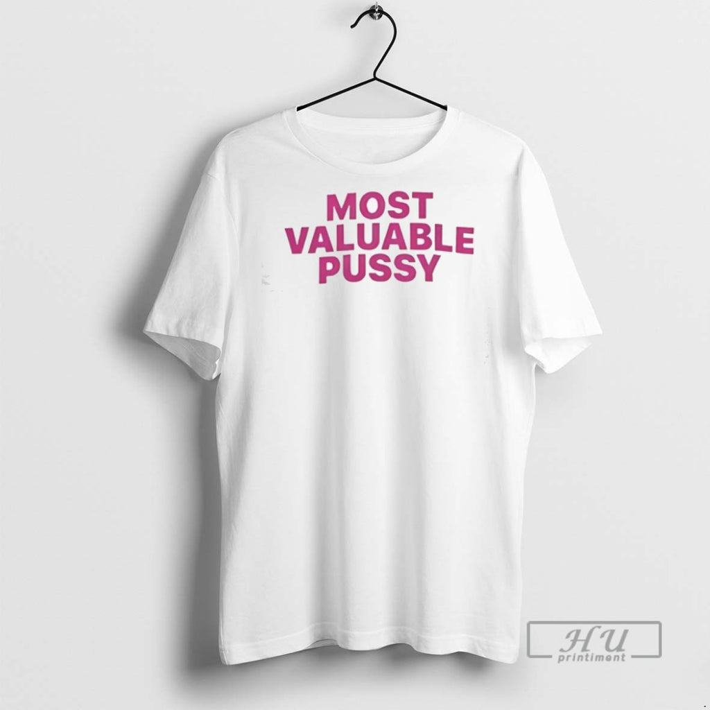 Officials Most Valuable Pussy T Shirt Sweatshirt Hoodies