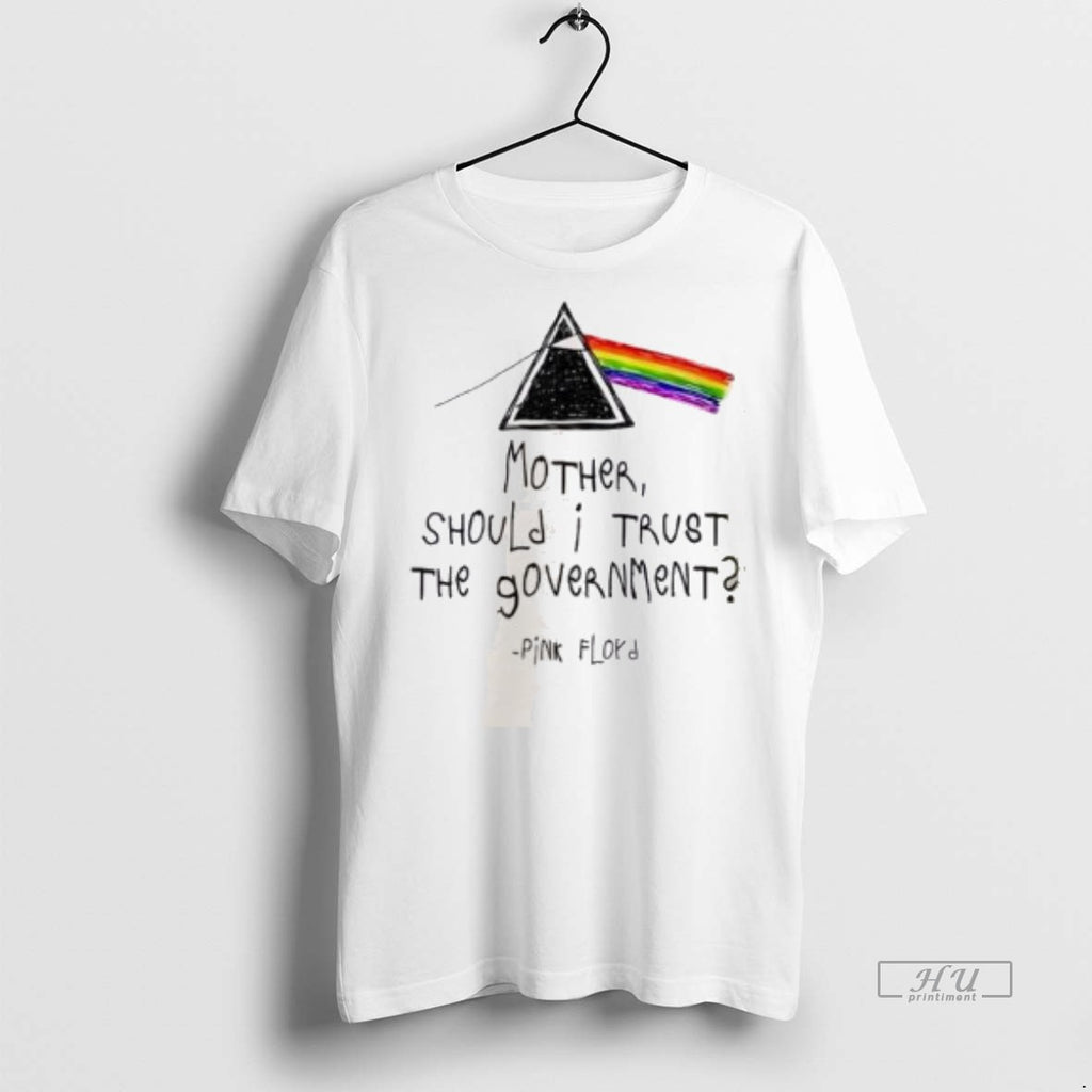 Officials Mother Should I Trust The Government Tee Shirt Sweater