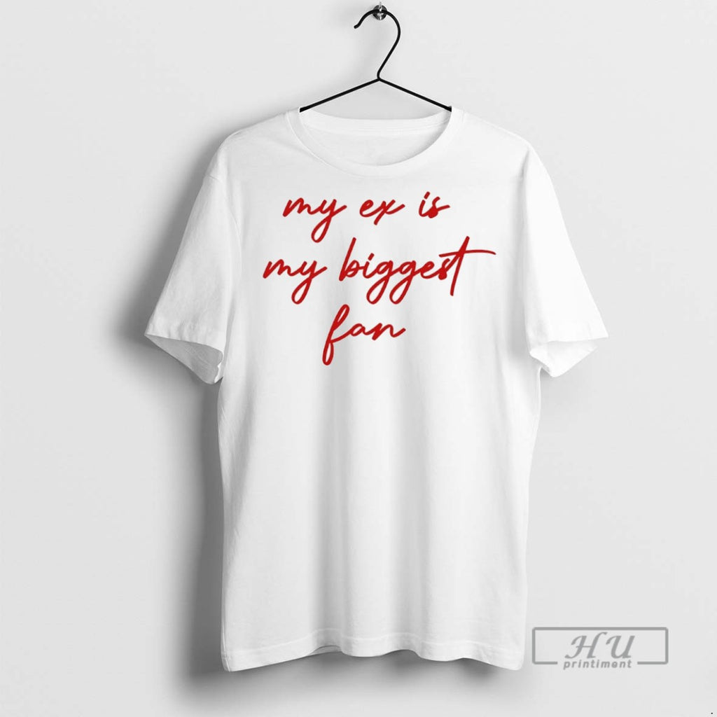 Officials My Ex Is My Biggest Fan T Shirt