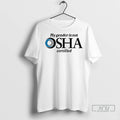 Officials My Gender Is Not Osha Certified T Shirt