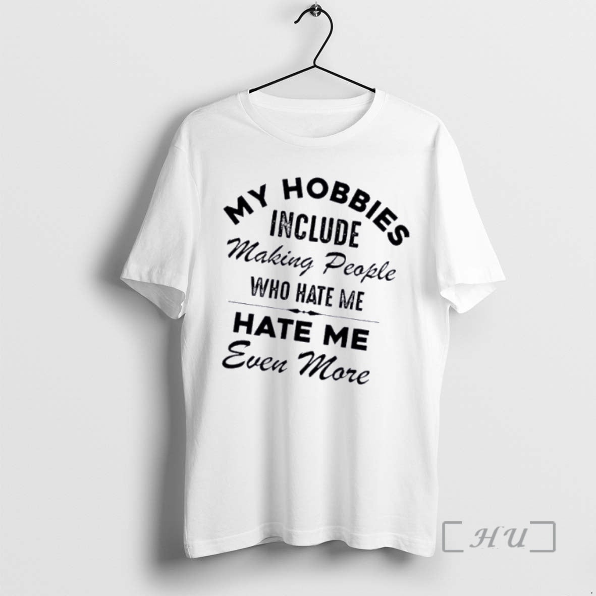 Officials My Hobbies Include Making People Who Hate Me Hate Me Even More Premium