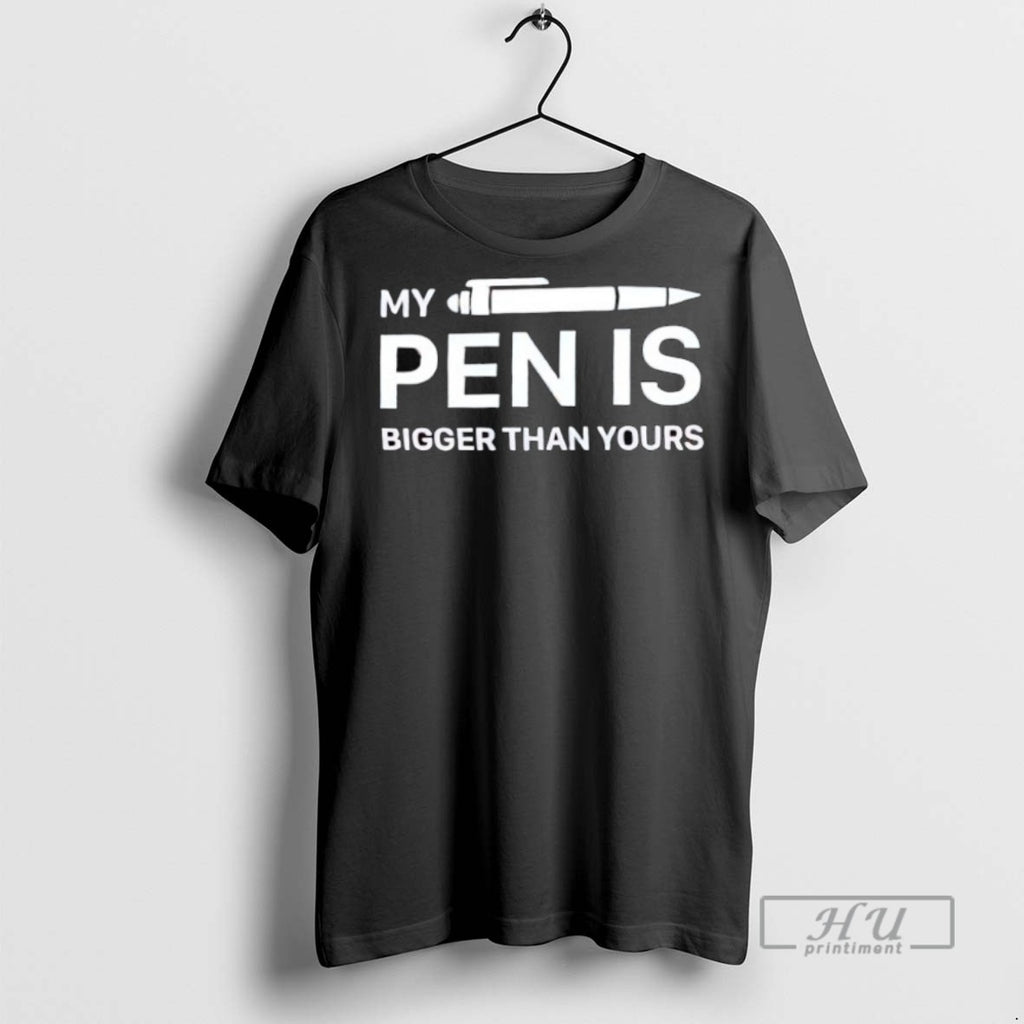 Officials My Pen Is Bigger Than Yours T Shirt Sweatshirt Hoodies