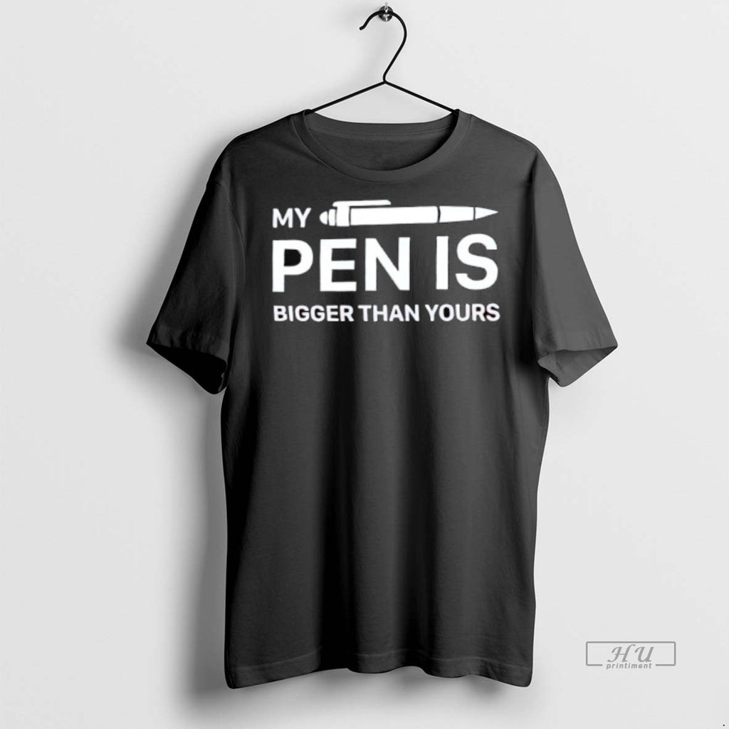 Officials My Pen Is Bigger Than Yours Tee Shirt Sweater