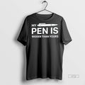 Officials My Pen Is Bigger Than Yours Tee Shirt Sweater