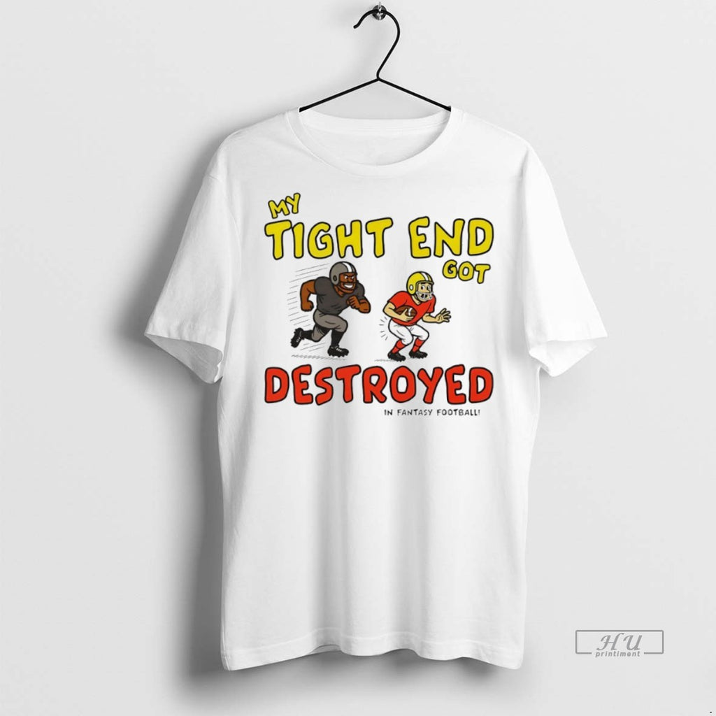Officials My Tight End Got Destroyed In Fantasy Football T Shirt Sweater