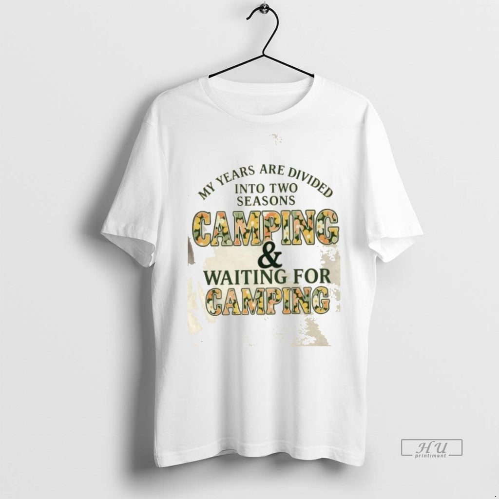 Officials My Years Are Divided Into Two Seasons Camping And Waiting For Camping Shirt Sweater