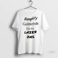 Officials Naughty Guitars Go To Lazer Jail T Shirts