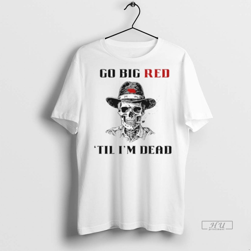 Officials Nebraska Skull Go Big Red Til Im Dead Tee Shirt Sweater