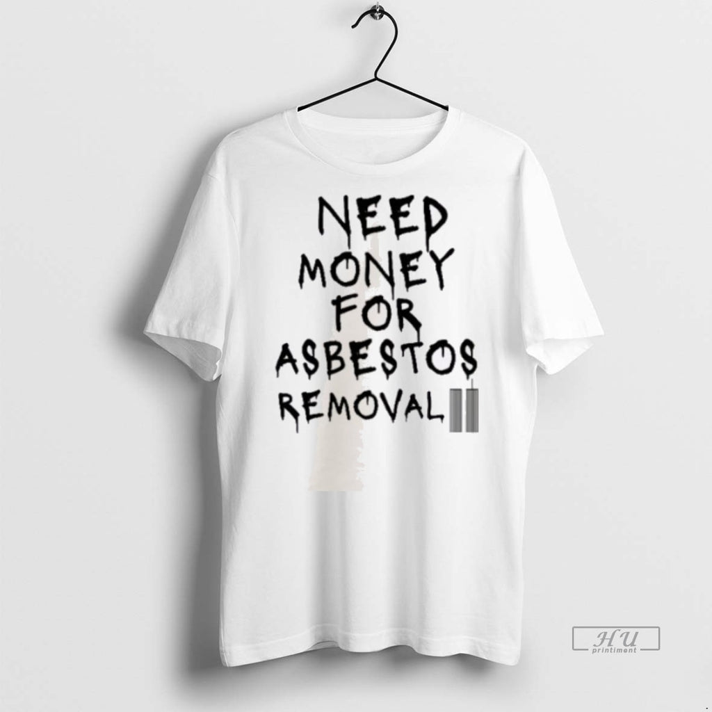 Officials Need Money For Asbestos Removal Tee Shirt Sweater