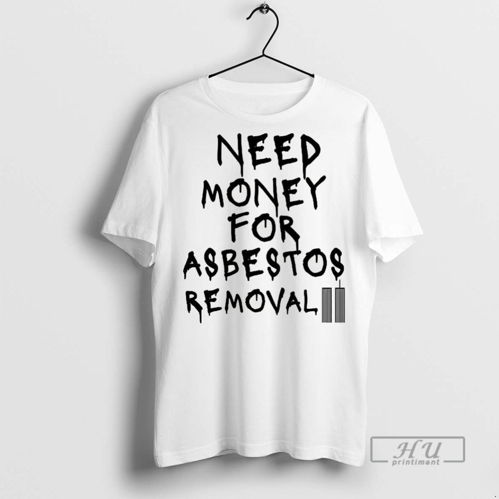 Officials Need Money For Asbestos Removal Meme T Shirt