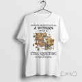 Officials Never Underestimate A Woman Who Is Still Quilting In Her Seventies Premium T Shirts