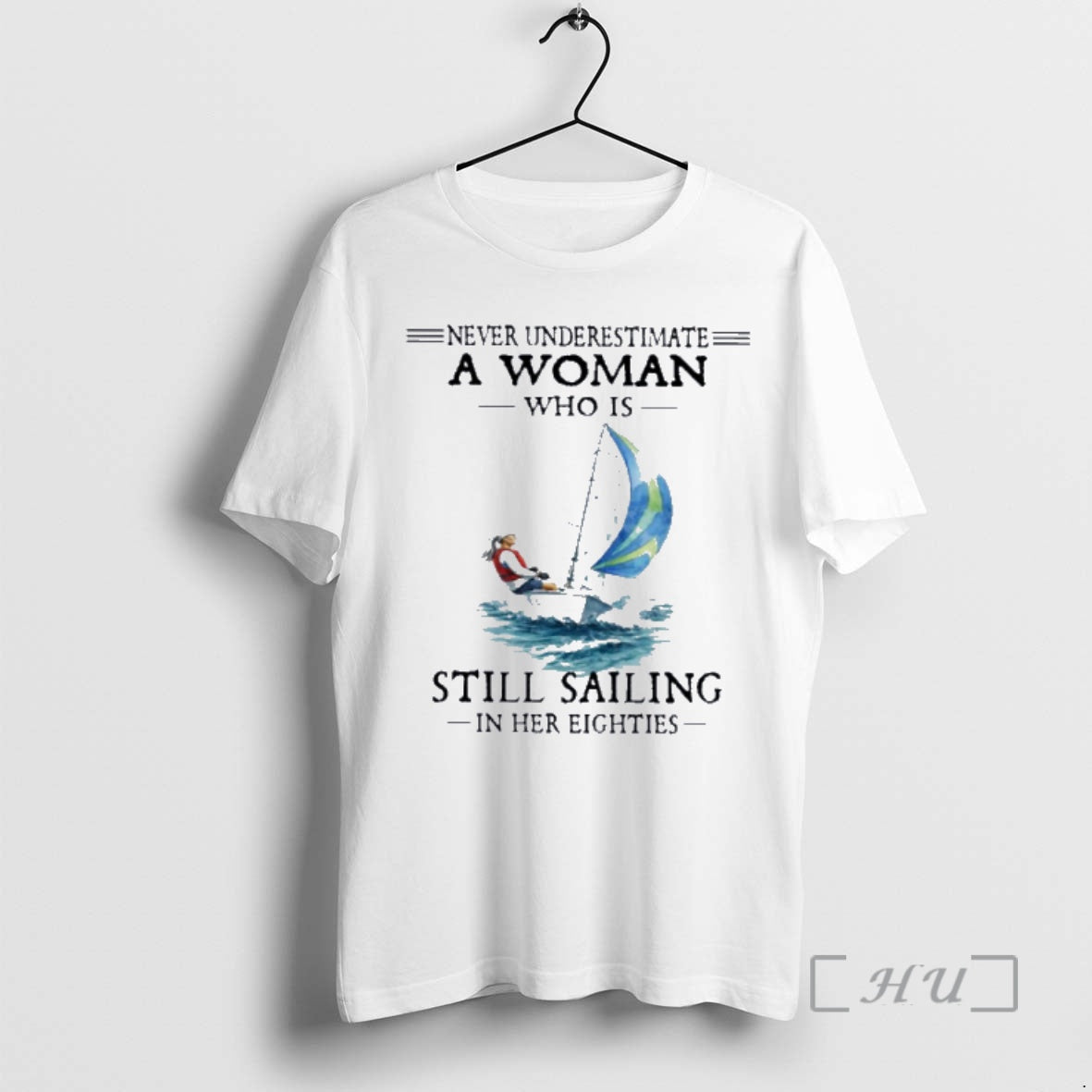 Officials Never Underestimate A Woman Who Is Still Sailing In Her Eighties Premium T Shirts