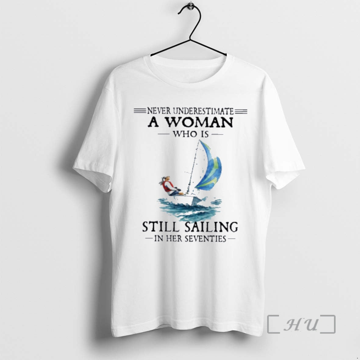 Officials Never Underestimate A Woman Who Is Still Sailing In Her Seventies Premium T Shirts
