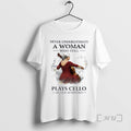 Officials Never Underestimate A Woman Who Still Plays Cello In Her Seventies Premium T Shirts