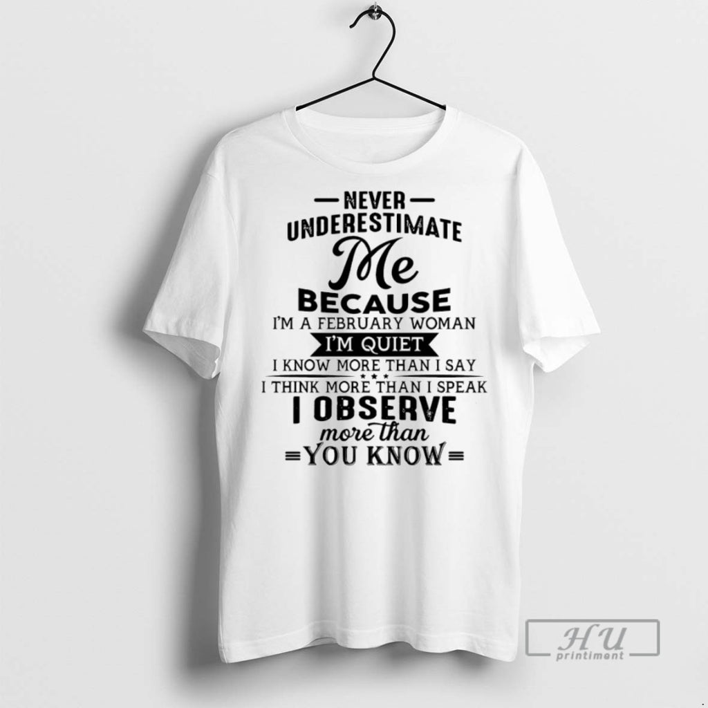 Officials Never Underestimate Me Because Im A February Woman T Shirts Sweatshirt Hoodies
