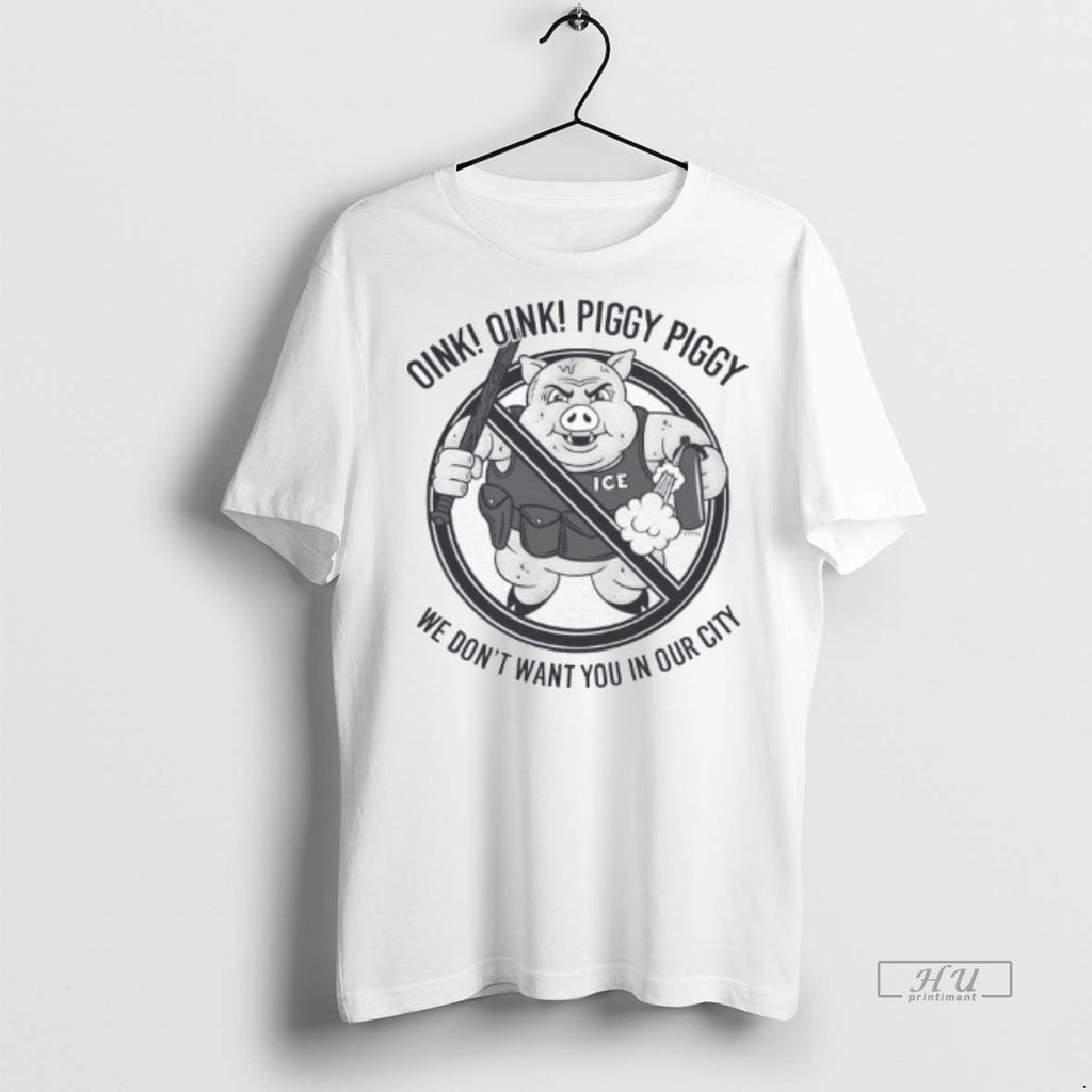 Officials Oink Oink Piggy Piggy We Dont Want You In Our City Ice