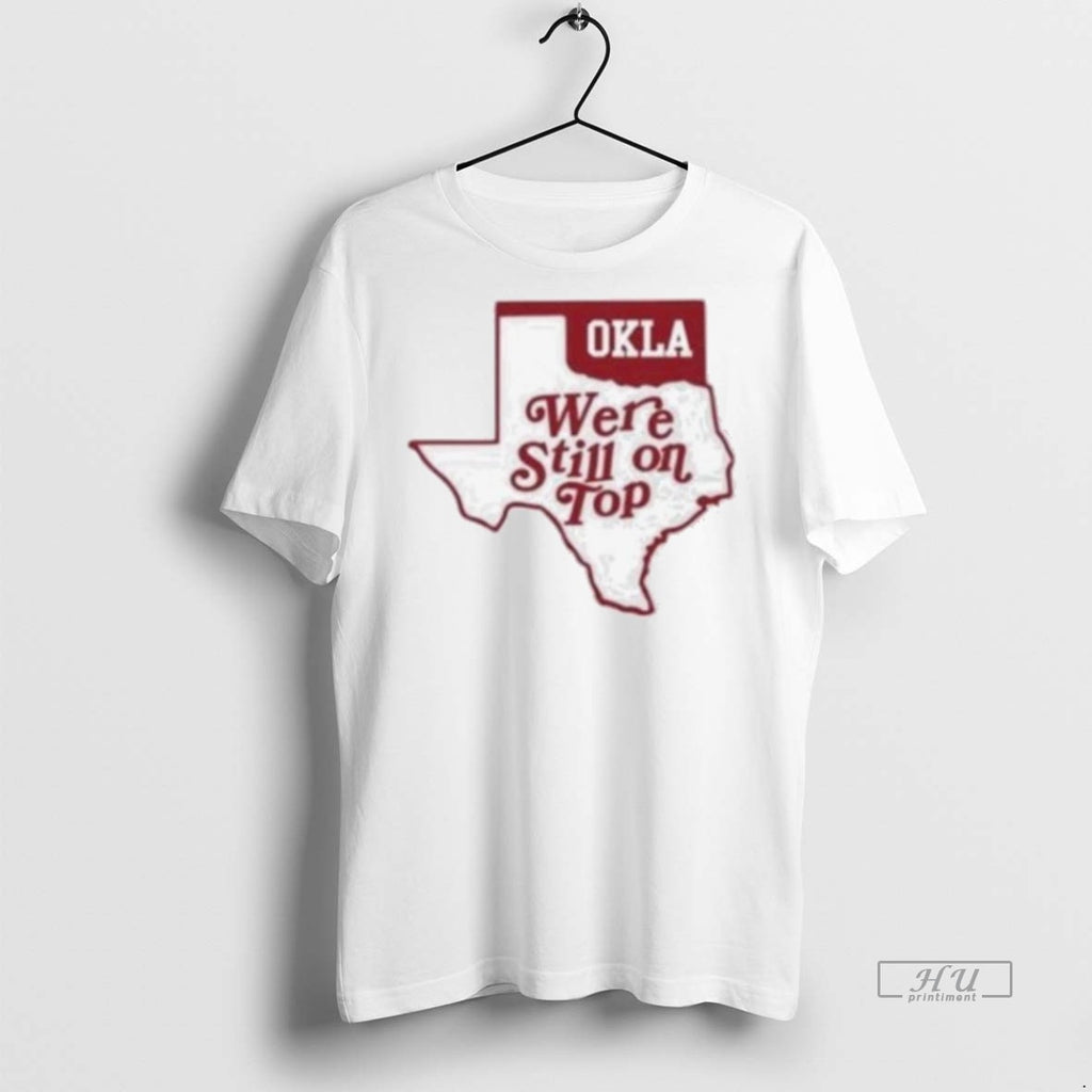 Officials Okla Were Still On Top 2025 Shirt Sweater