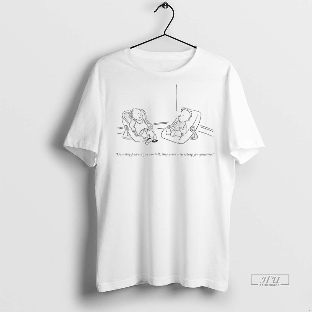Officials Once They Find Out You Can Talk They Never Stop Asking You Question Tee