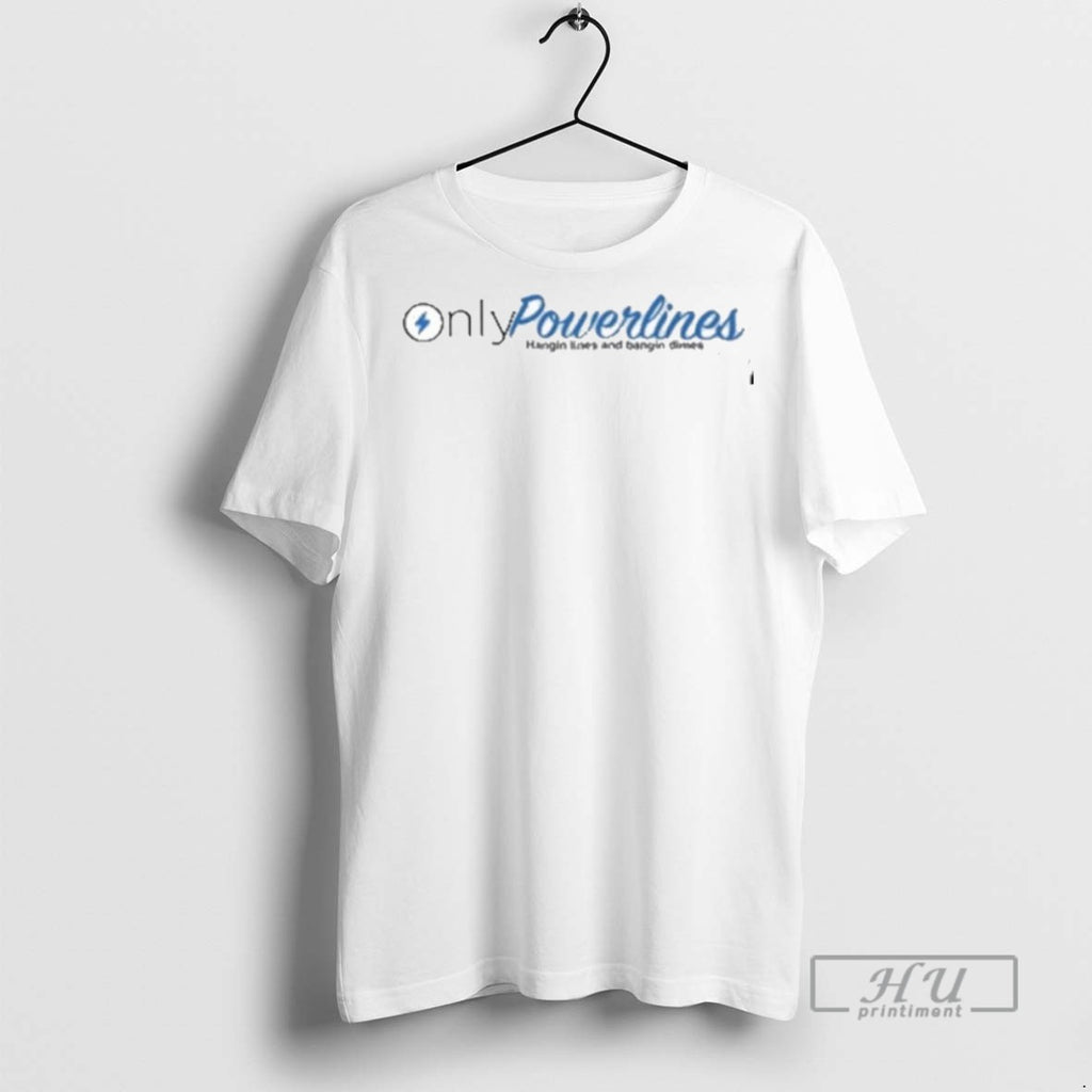 Officials Onlypowerlines Lineman Funny T Shirts Sweatshirt Hoodies
